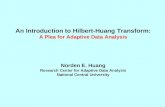 An Introduction to Hilbert-Huang Transform: A Plea for Adaptive Data Analysis Norden E. Huang Research Center for Adaptive Data Analysis National Central.