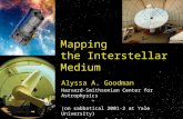 Mapping the Interstellar Medium Alyssa A. Goodman Harvard-Smithsonian Center for Astrophysics (on sabbatical 2001-2 at Yale University) cfa-agoodman.