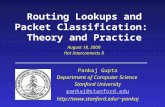 Routing Lookups and Packet Classification: Theory and Practice Pankaj Gupta Department of Computer Science Stanford University pankaj@stanford.edu pankaj.