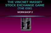 THE VINCNET MASSEY STOCK EXCHANGE GAME (THE GSE) WORKSHOP 2.