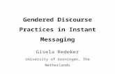 Gendered Discourse Practices in Instant Messaging Gisela Redeker University of Groningen, The Netherlands