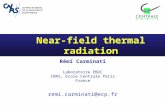 Near-field thermal radiation Rémi Carminati Laboratoire EM2C CNRS, Ecole Centrale Paris France remi.carminati@ecp.fr.