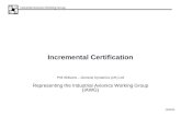 Industrial Avionics Working Group 13/09/06 Incremental Certification Phil Williams – General Dynamics (UK) Ltd Representing the Industrial Avionics Working.