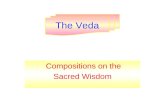 Compositions on the Sacred Wisdom The Veda. Veda “Sacred Knowledge” Compositions traditionally divided into two main categories: Introduction.