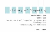 History of Computing Leen-Kiat Soh CSCE 155 Department of Computer Science and Engineering University of Nebraska Fall 2005.