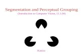 Segmentation and Perceptual Grouping Kaniza (Introduction to Computer Vision, 11.1.04)