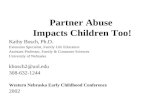 Partner Abuse Impacts Children Too! Kathy Bosch, Ph.D. Extension Specialist, Family Life Education Assistant Professor, Family & Consumer Sciences University.