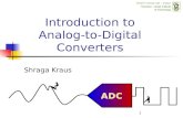 1 Introduction to Analog-to-Digital Converters Shraga Kraus ADC.