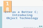 2007 Pearson Education, Inc. All rights reserved. 1 18 C++ as a Better C; Introducing Object Technology.