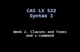 Week 2. Clauses and Trees and c-command CAS LX 522 Syntax I.