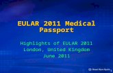 1 EULAR 2011 Medical Passport Highlights of EULAR 2011 London, United Kingdom June 2011.