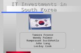 1 Tamara Froese Wendy Palmer Ramprasad Suribhotla John Lang Lesley Cook IT Investments in South Korea.