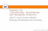Copyright Atomic Dog Publishing, 2007 Chapter 13: “Conceiving, Developing, and Managing Products” Joel R. Evans & Barry Berman Marketing, 10e: Marketing.