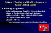 Software Testing and Quality Assurance: Class Testing Basics Reading Assignment: –John McGregor and David A. Sykes, A Practical Guide to Testing Object-Oriented.