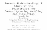 Towards Understanding: A Study of the SourceForge.net Community using Modeling and Simulation Yongqin Gao Greg Madey Computer Science & Engineering University.