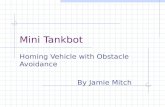 Mini Tankbot Homing Vehicle with Obstacle Avoidance By Jamie Mitch.