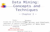 Data Mining: Concepts and Techniques1 Data Mining: Concepts and Techniques — Chapter 3 — Thanks: ©Jiawei Han and Micheline Kamber Department of Computer.