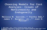 Choosing Models for Cost Analyses: Issues of Nonlinearity and Endogeneity Melissa M. Garrido, 1,2 Partha Deb, 3 James F. Burgess, Jr., 4,5 Joan D. Penrod.