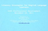 Literacy Strategies for English Language Learners SERC Professional Development November 18, 2011 Presented by Fay Shin, Ph.D. Professor California State.