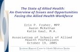 The State of Allied Health: An Overview of Issues and Opportunities Facing the Allied Health Workforce Erin P. Fraher, MPP Aaron McKethan Katie Gaul, M.A.