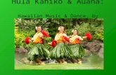 Hula Kahiko & Auana: Hawaiian Music & Dance, by Christina Nguyen.