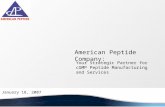 American Peptide Company: Your Strategic Partner for cGMP Peptide Manufacturing and Services January 18, 2007.