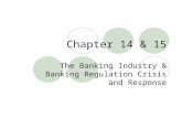 Chapter 14 & 15 The Banking Industry & Banking Regulation Crisis and Response.