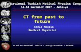 CT from past to future Carlo Maccia Medical Physicist CAATS 43 Bd du Maréchal Joffre – Bourg-La-Reine – FRANCE XI. National Turkish Medical Physics Congress.