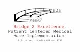 Bridge 2 Excellence: Patient Centered Medical Home Implementation A joint venture with GIM and RISE.