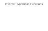 Inverse Hyperbolic Functions. The Inverse Hyperbolic Sine, Inverse Hyperbolic Cosine & Inverse Hyperbolic Tangent.