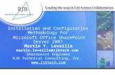 Martin Y. Leveille martin.leveille@rjbtech.com Sharepoint Engineer RJB Technical Consulting, Inc.  Installation and Configuration Methodology.
