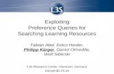 Exploiting Preference Queries for Searching Learning Resources Fabian Abel, Eelco Herder, Philipp Kärger, Daniel Olmedilla, Wolf Siberski L3S Research.