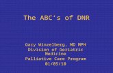 The ABC’s of DNR Gary Winzelberg, MD MPH Division of Geriatric Medicine Palliative Care Program 01/05/10.