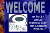 To the 2 nd annual Midwest Brain and Learning Institute.
