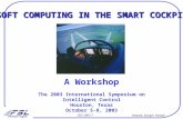 ISIC-2003-1 Valasek, Ioerger, Painter SOFT COMPUTING IN THE SMART COCKPIT A Workshop The 2003 International Symposium on Intelligent Control Houston, Texas.