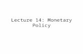 Lecture 14: Monetary Policy. Bank of England 1694 Granted monopoly on joint stock banking by Parliament in return for war loans. Not an invention of economists,