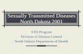 Sexually Transmitted Diseases North Dakota 2001 STD Program Division of Disease Control North Dakota Department of Health.