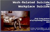 Work-Related Suicide and Workplace Suicide Prof. Craig Jackson Head of Psychology Division BCUcraig.jackson@bcu.ac.ukhealth.bcu.ac.uk/craigjackson.