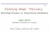 1 Pinning Down “Privacy” Defining Privacy in Statistical Databases Adam Smith Weizmann Institute of Science asmith.