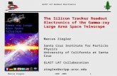 GLAST LAT Readout Electronics Marcus ZieglerIEEE 2005 1 SCIPP The Silicon Tracker Readout Electronics of the Gamma-ray Large Area Space Telescope Marcus.