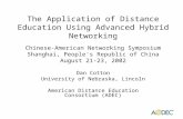 The Application of Distance Education Using Advanced Hybrid Networking Chinese-American Networking Symposium Shanghai, People's Republic of China August.