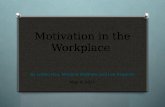Motivation in the Workplace By LeDao Hsu, Marjorie Matthew and Lee Zagorski May 4, 2011.