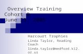 Overview Training Cohort B June 23, 2005 Harcourt Trophies Linda Taylor, Reading Coach linda.taylor@medford.k12.or.us.
