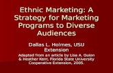 Ethnic Marketing: A Strategy for Marketing Programs to Diverse Audiences Dallas L. Holmes, USU Extension Adapted from an article by Lisa A. Guion & Heather.