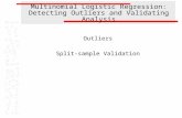 Multinomial Logistic Regression: Detecting Outliers and Validating Analysis Outliers Split-sample Validation.