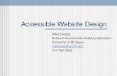 Accessible Website Design Mike Elledge Sofware Accessibility/Usability Specialist University of Michigan melledge@umich.edu 734-764-3593.