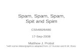 Spam, Spam, Spam, Spit and Spim CS5480/6480 17-Sep-2008 Matthew J. Probst *with some slides/graphics adapted from J.F Kurose and K.W. Ross.