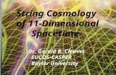 CASPER CASPER String Cosmology of 11-Dimensional Spacetime Dr. Gerald B. Cleaver EUCOS-CASPER Baylor University.