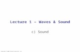 Copyright © 2009 Pearson Education, Inc. Lecture 1 – Waves & Sound c) Sound.