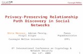 1 Privacy-Preserving Relationship Path Discovery in Social Networks Ghita Mezzour, Adrian Perrig, Virgil Gligor Carnegie Mellon University Panos Papadimitratos.